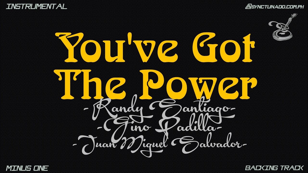 YOU'VE GOT THE POWER [ RANDY SANTIAGO-GINO PADILLA-JUAN MIGUEL SALVADOR ] INSTRUMENTAL | MINUS ONE