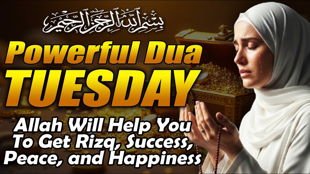 BEST TUESDAY DUA — O Allah, When Life Feels Heavy, Open the Doors of Rizq and Blessings