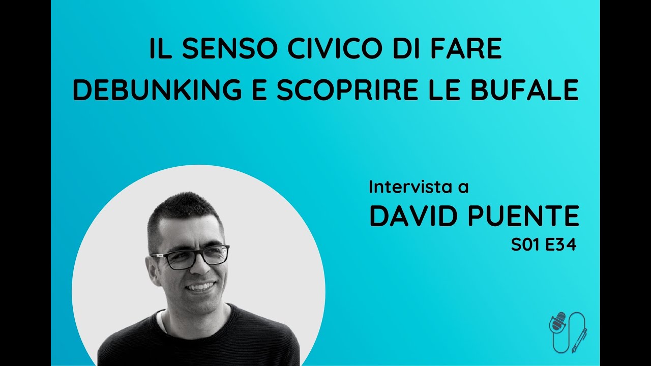 Il senso civico di fare debunking e scoprire le bufale - con David Puente (S01 E34)