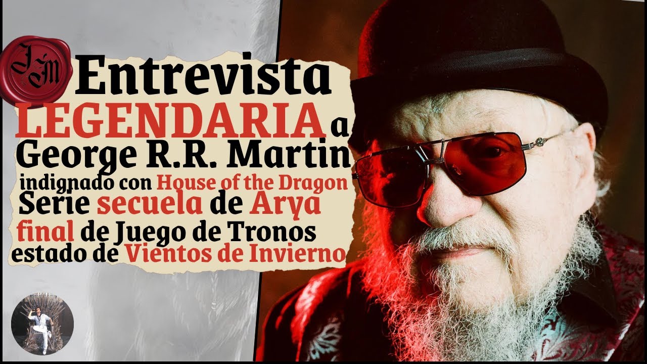 🗞️Entrevista LEGENDARIA a GRRM:VIENTOS de INVIERNO,indignado con HOTD,secuela de ARYA,final de GOT..