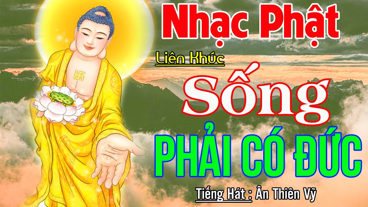 Nhạc Phật -Liên Khúc Nhạc Phật Giáo 2022 #SỐNGPHẢICÓĐỨC #ĐỪNGVÌLỢIDANH #NHẠC PHẬT GIÁO HAY NHẤT 2022