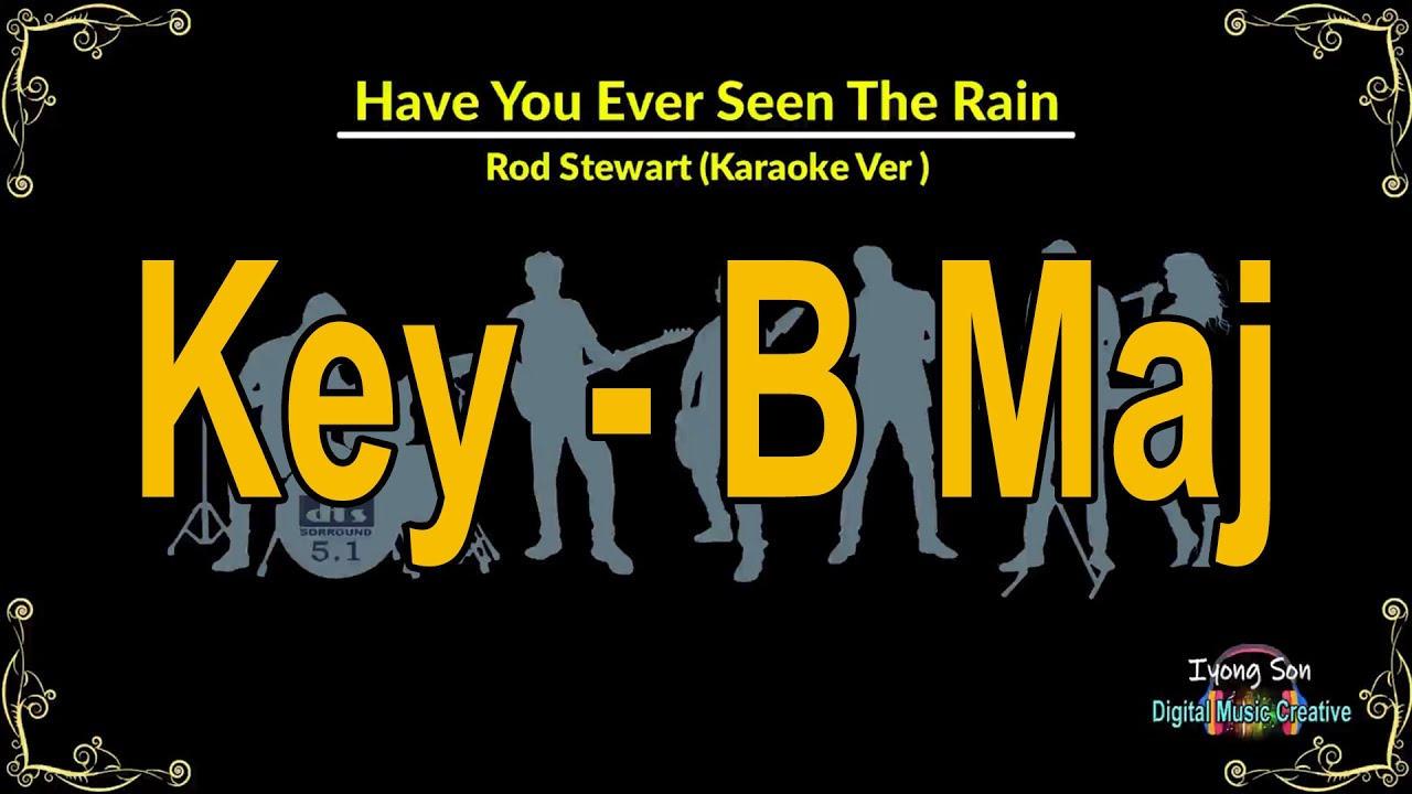 Have You Ever Seen The Rain - Karaoke B major