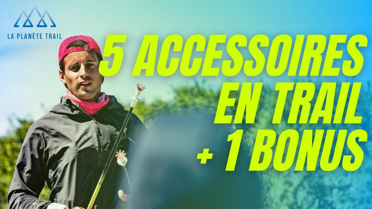 5 accessoires utiles en trail + 1 bonus...
