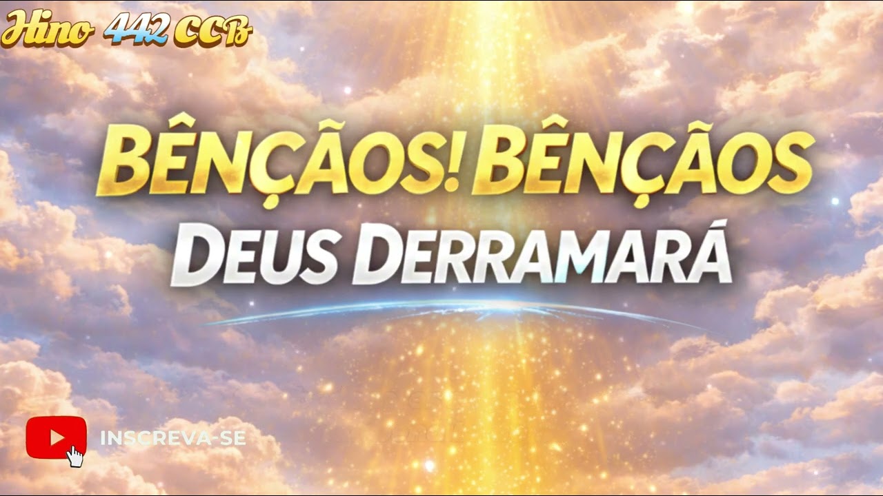 HINO 442 CCB - Bênçãos! Bênçãos Deus Derramará (Com Letra)