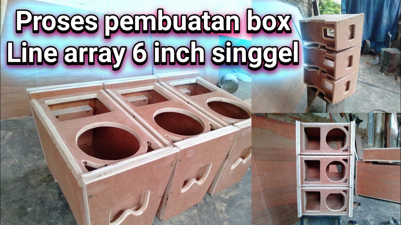 proses pembuatan box Line array 6 inch singgel + skema