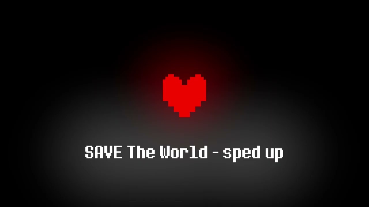 Toby Fox - SAVE The World (sped up)