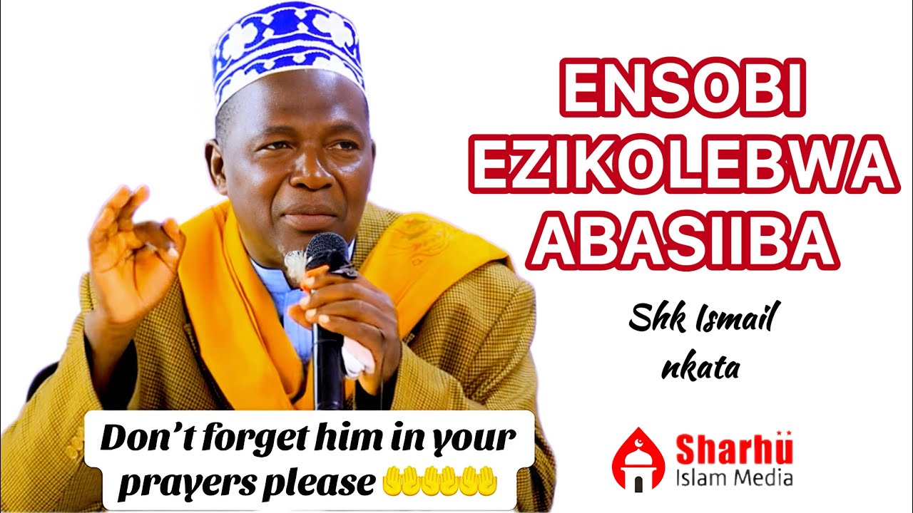 ENSOBI EZIKOLEBWA ABASIIBI | SHK ISMAIL NKATA