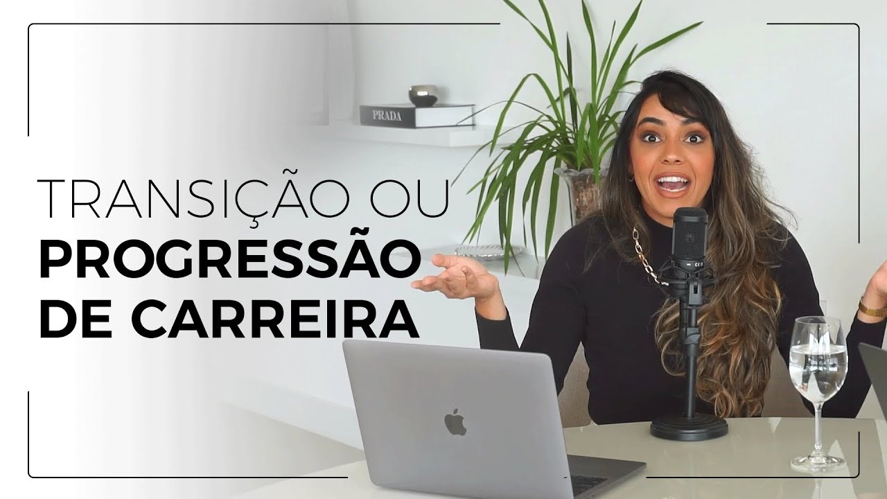 TRANSIÇÃO DE CARREIRA OU PROGRESSÃO? | CLARA DO VALE