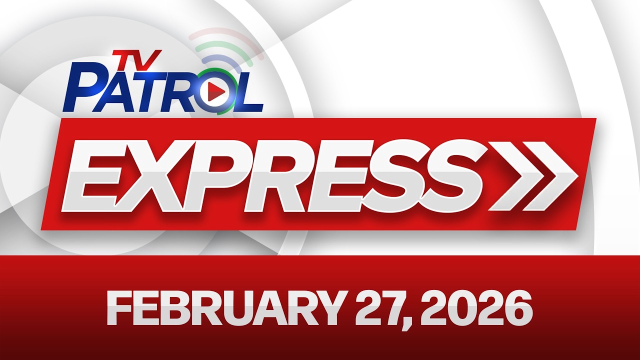 TV Patrol Express February 27, 2026