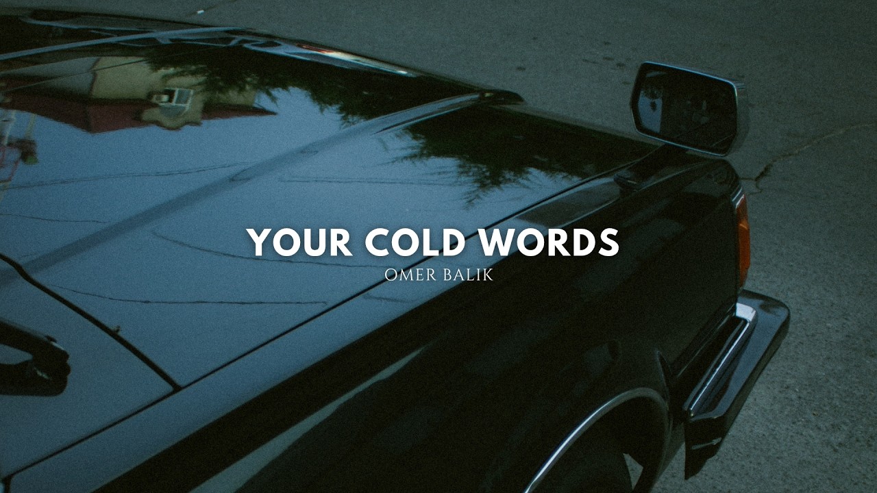 OMER BALIK - Your Cold Words (Official Audio)