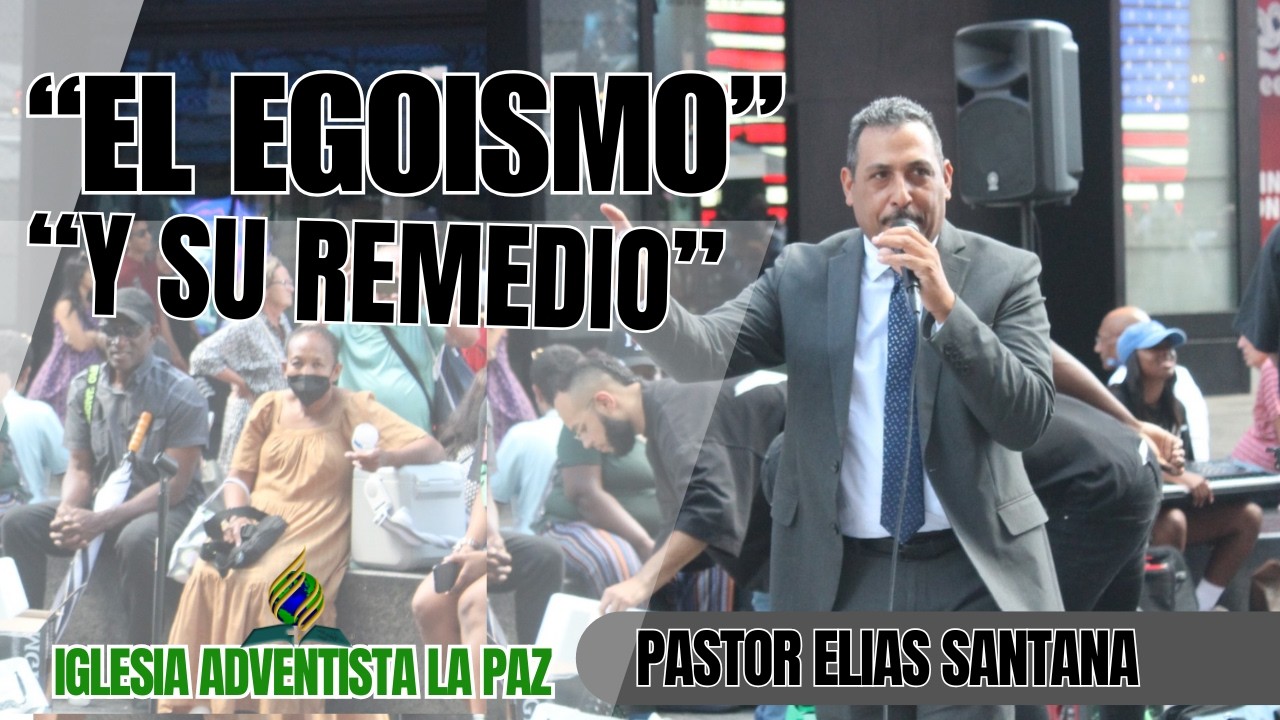 El Egoismo y Su Remedio - Pr. Elias Santana