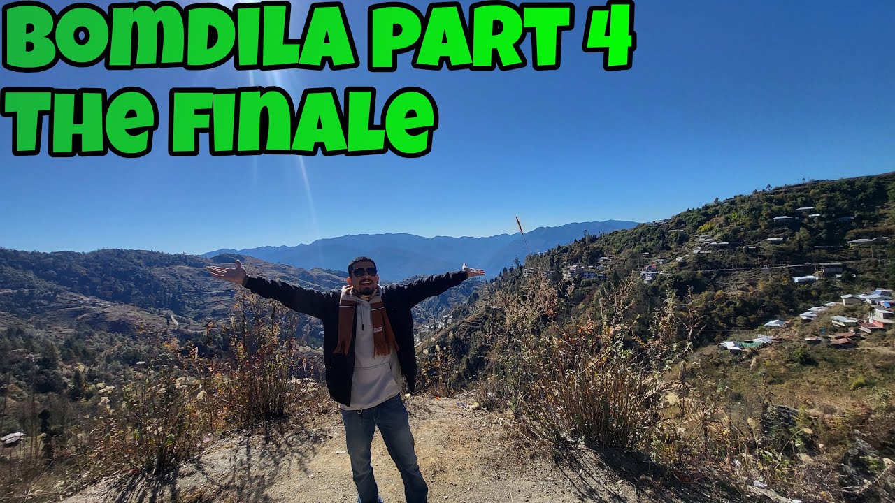 Bomdila Vlog part 4 finale