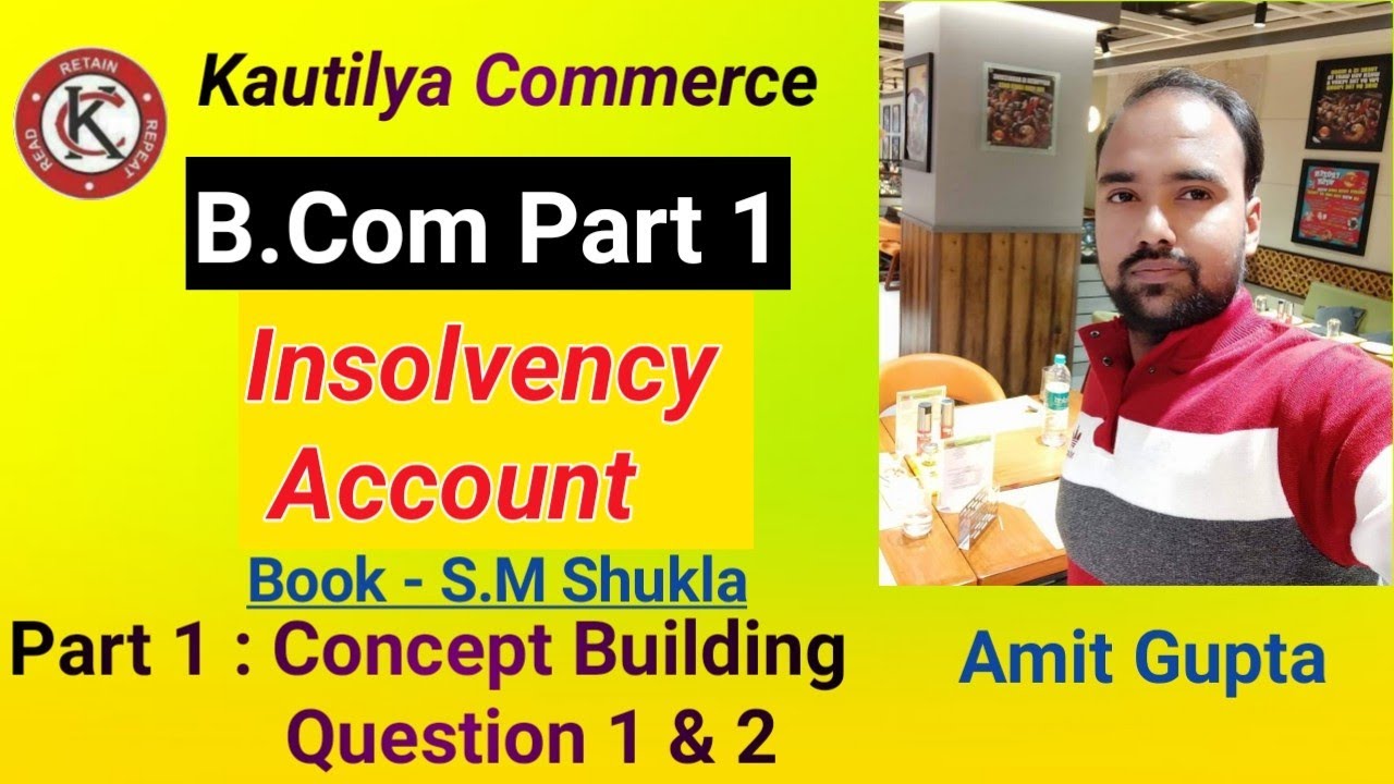 B.Com Part 1 - Insolvency Account | Concept Building | Question 1 & 2 | Part 1 | Book - S.M Shukla