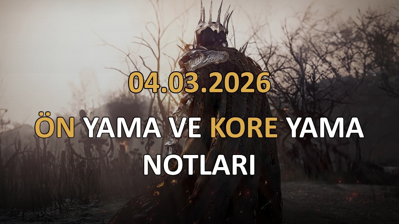 BDO 04/03/2026 &Ouml;nyama notları + Kore Yama Notları İnceleme & Değerlendirmesi