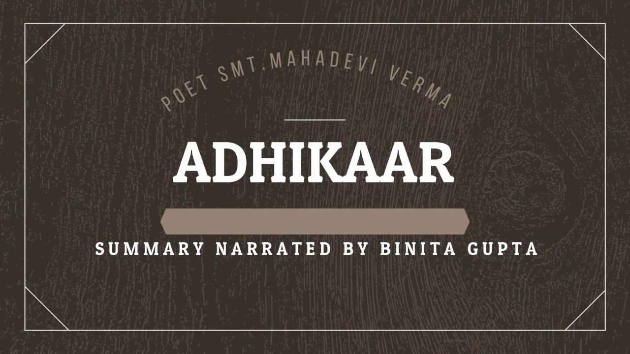 Adhikaar/by Mahadevi Verma/ Summary Explanation by Binita Gupta/BG Classes