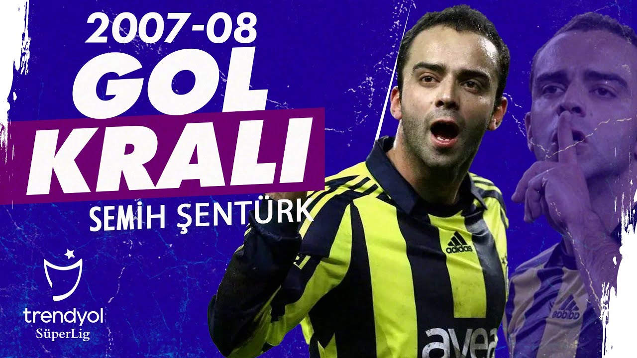 Gol Kralı Semih Şentürk (2007-2008) | Tüm Goller | Trendyol Süper Lig