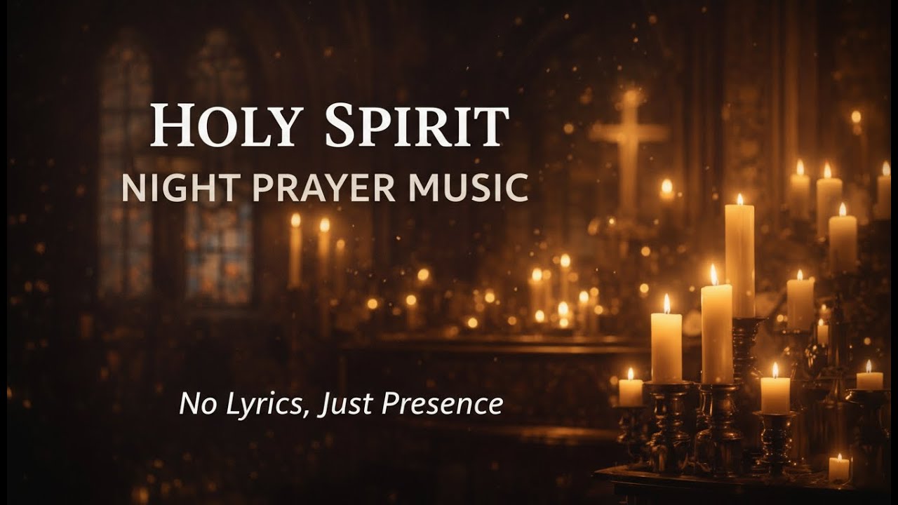 Holy Spirit Night Prayer Music | No Lyrics, Just Presence