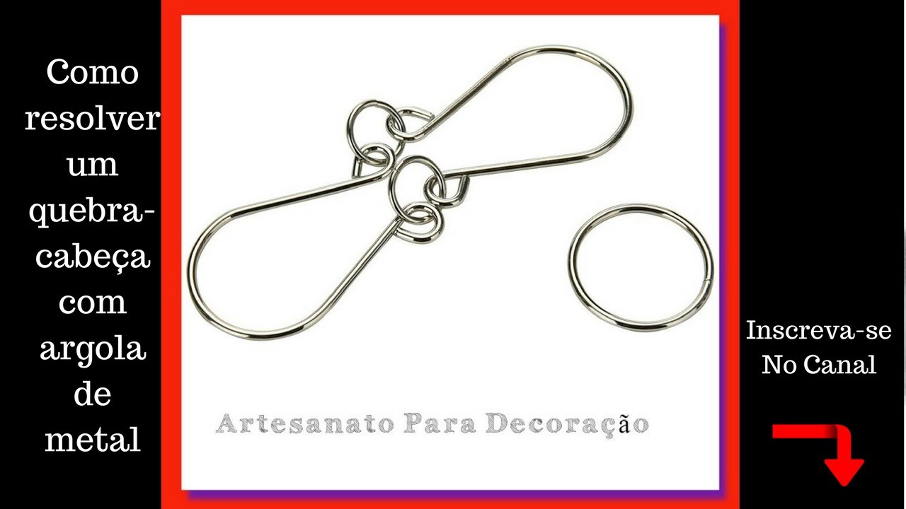 Como resolver um quebra-cabeça com argola de metal