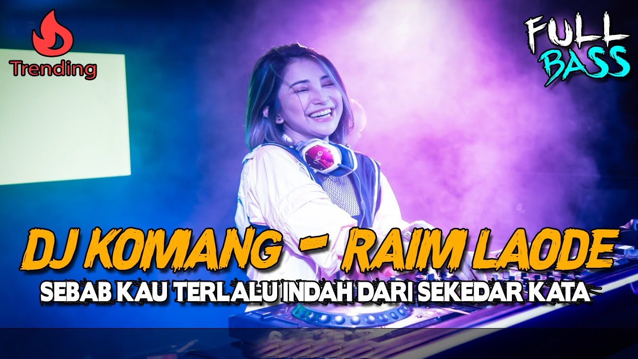 DJ KOMANG - RAIM LAODE JUNGLE DUTCH FULL BASS SERET !! SEBAB KAU TERLALU INDAH DARI SEKEDAR KATA