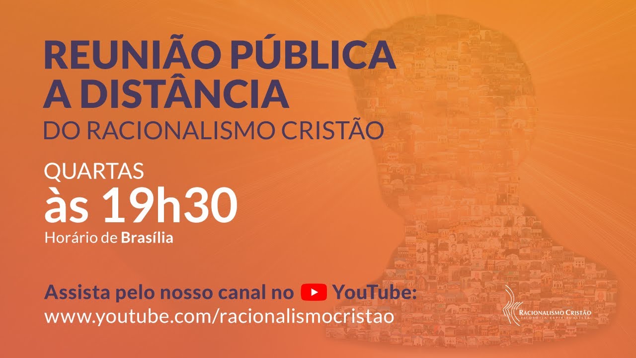 Reunião pública a distância do Racionalismo Cristão - 05/06/2024