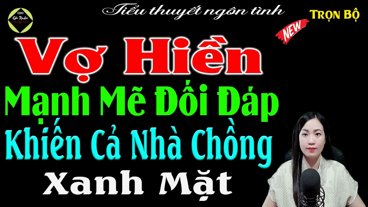 Truyện Đời Thực Có Thật 100% : VỢ HIỀN MẠNH MẼ ĐỐI ĐÁP KHIẾN CẢ NHÀ CHỒNG XANH MẶT - #mcthuha