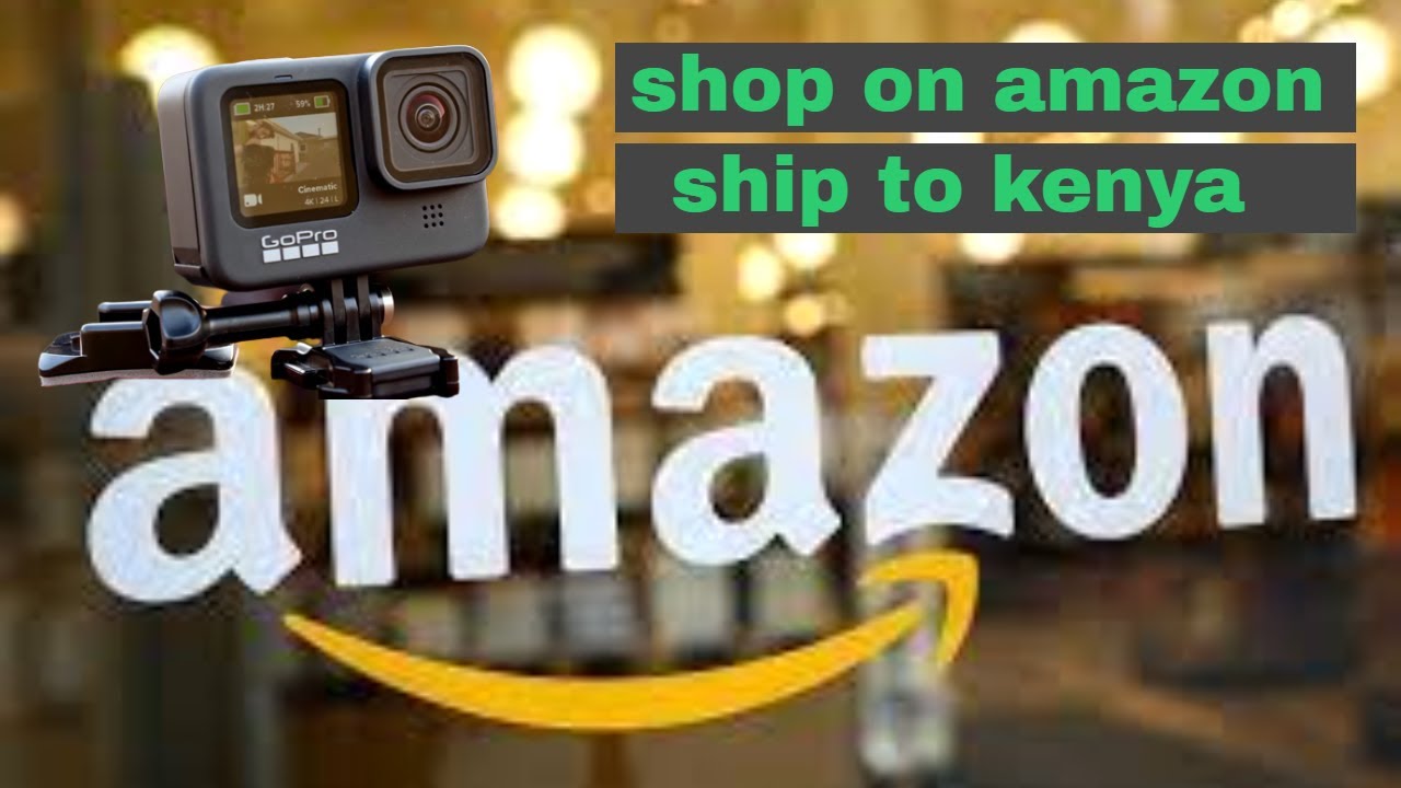 Shopping on Amazon and Shipping to Kenya in 2024