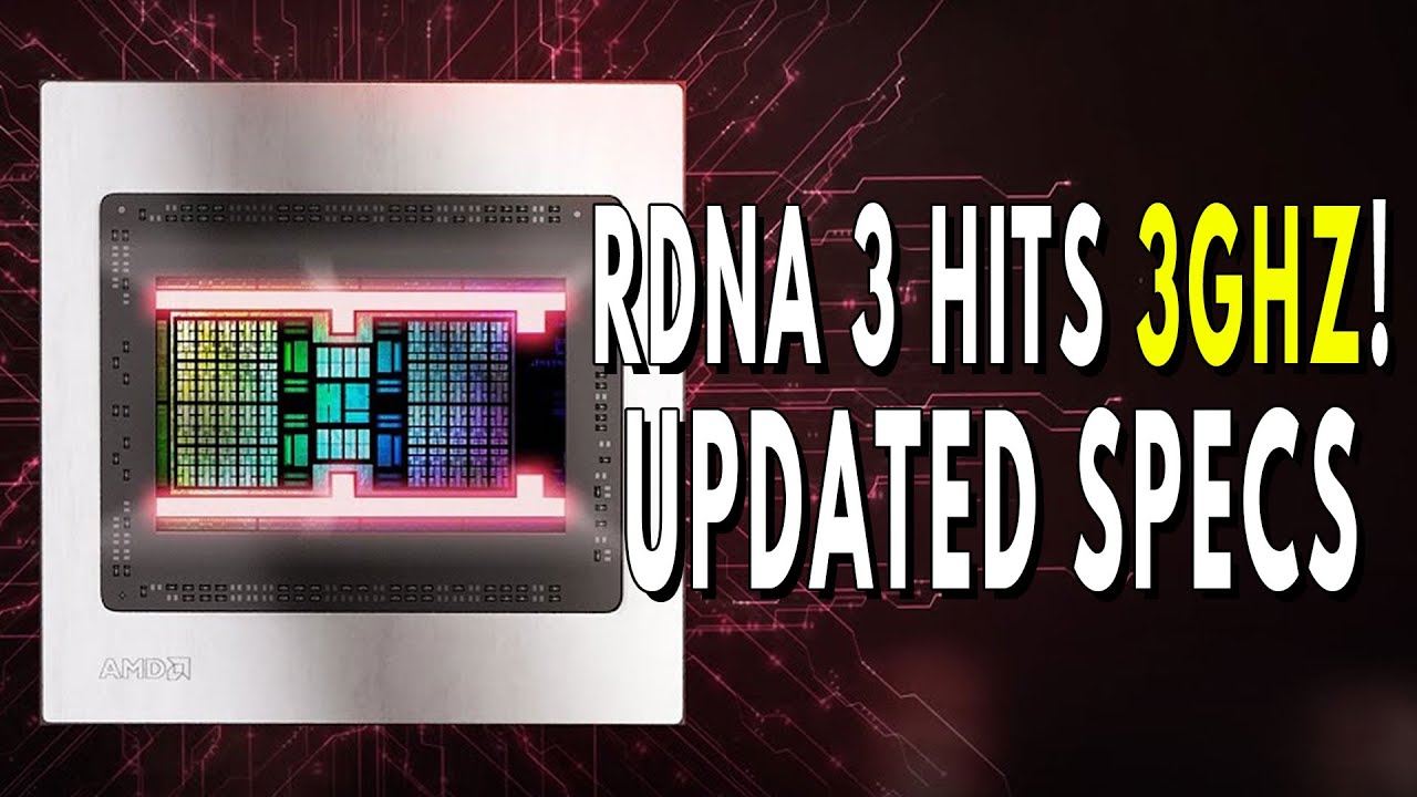 RDNA 3 Hits 3GHZ | Updated Specs - Navi 31, 32 & 33 & Performance