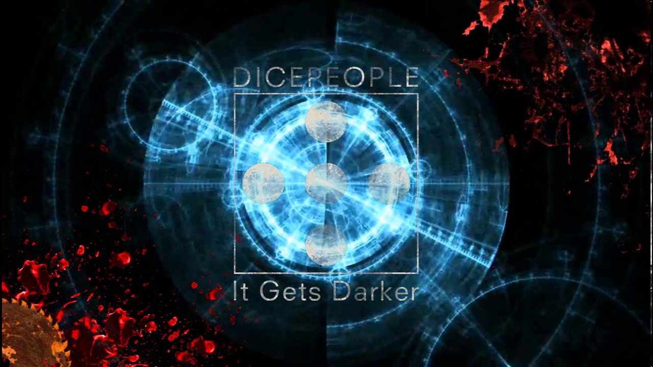☣ Dicepople - It Gets Darker HQ ☣
