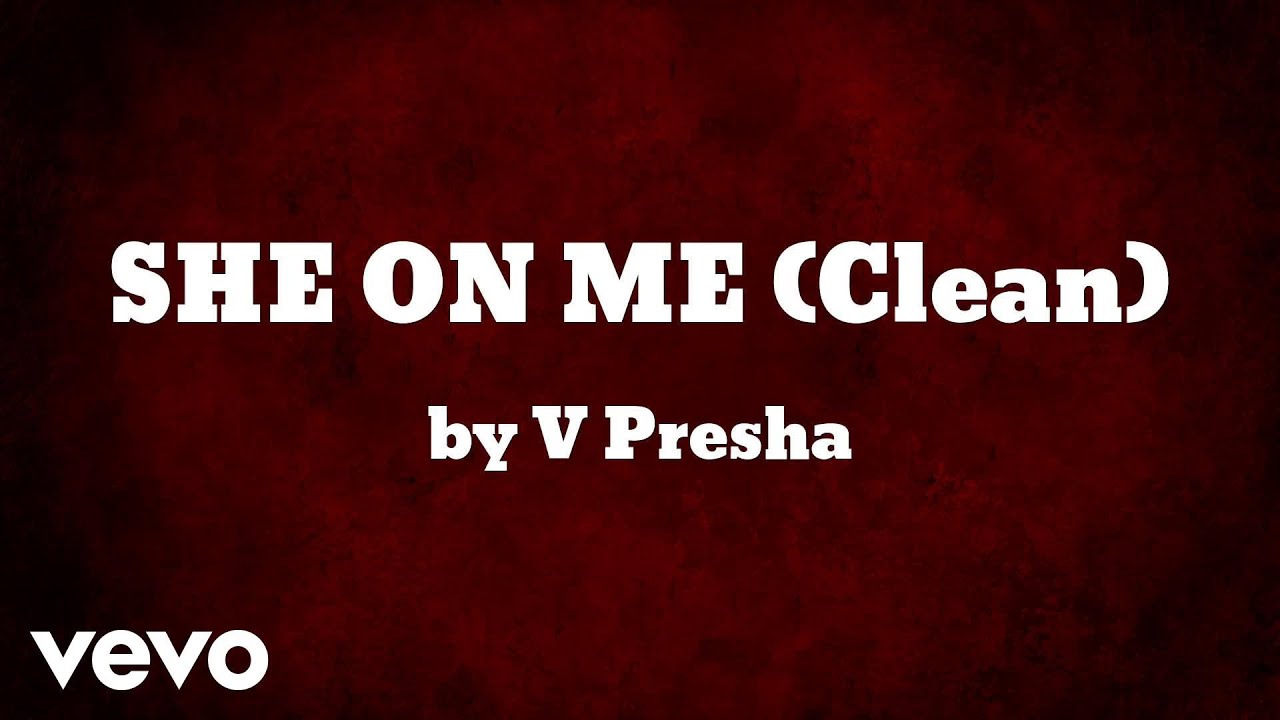 V Presha - SHE ON ME (Clean)  (AUDIO) ft. Casino