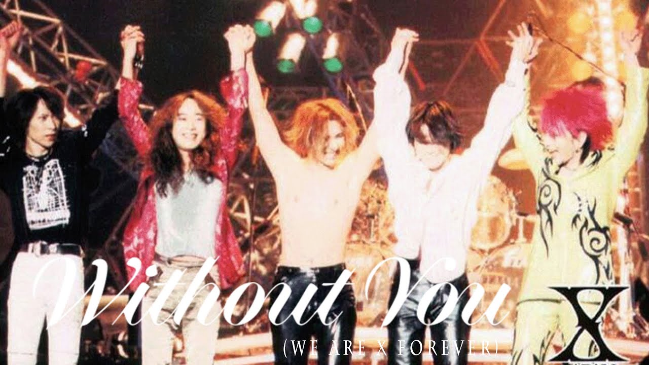 X JAPAN - Without You (We Are X Forever) [附中文歌詞]