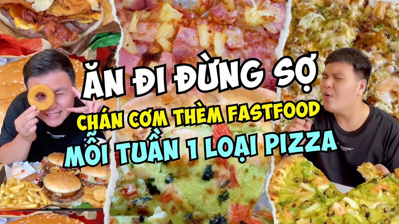 CHÁN CƠM THÈM FASTFOOD MỖI TUẦN THỬ 1 LOẠI PIZZA | Hét My Discovery