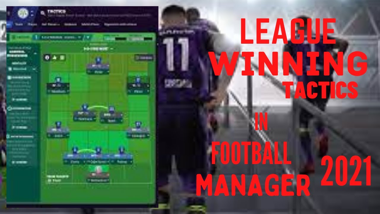 League Winning Tactics In FM21 (Goal-Scoring Tactics)