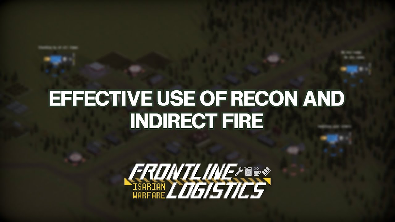 Stay hidden, Call the hits - Frontline Logistics Isarian Warfare