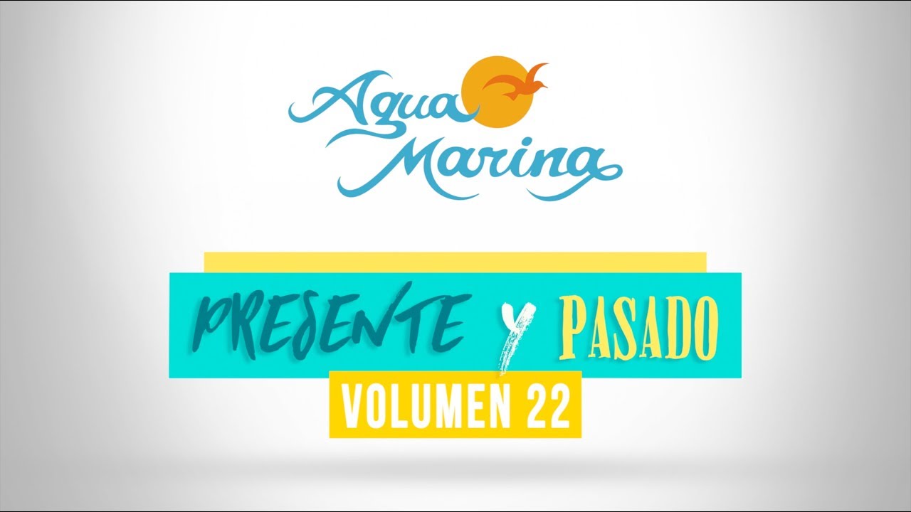 Agua Marina - Presente y Pasado