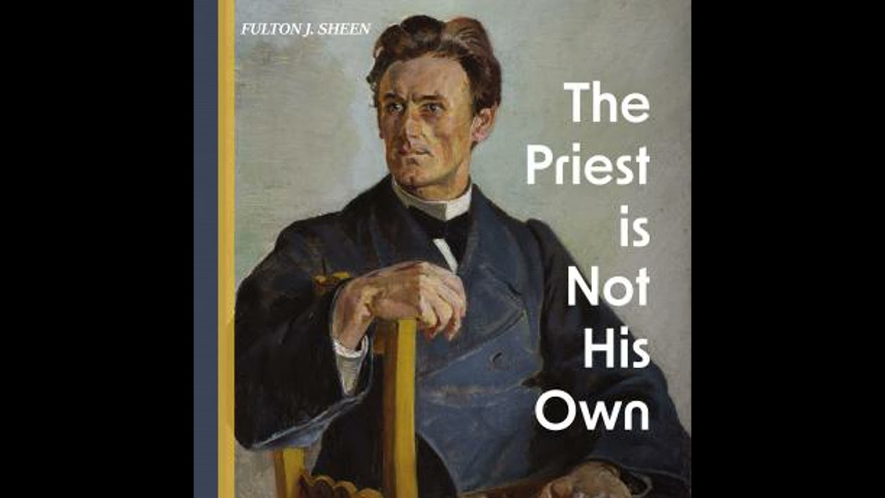 Priest is Not His Own - Fulton J. Sheen