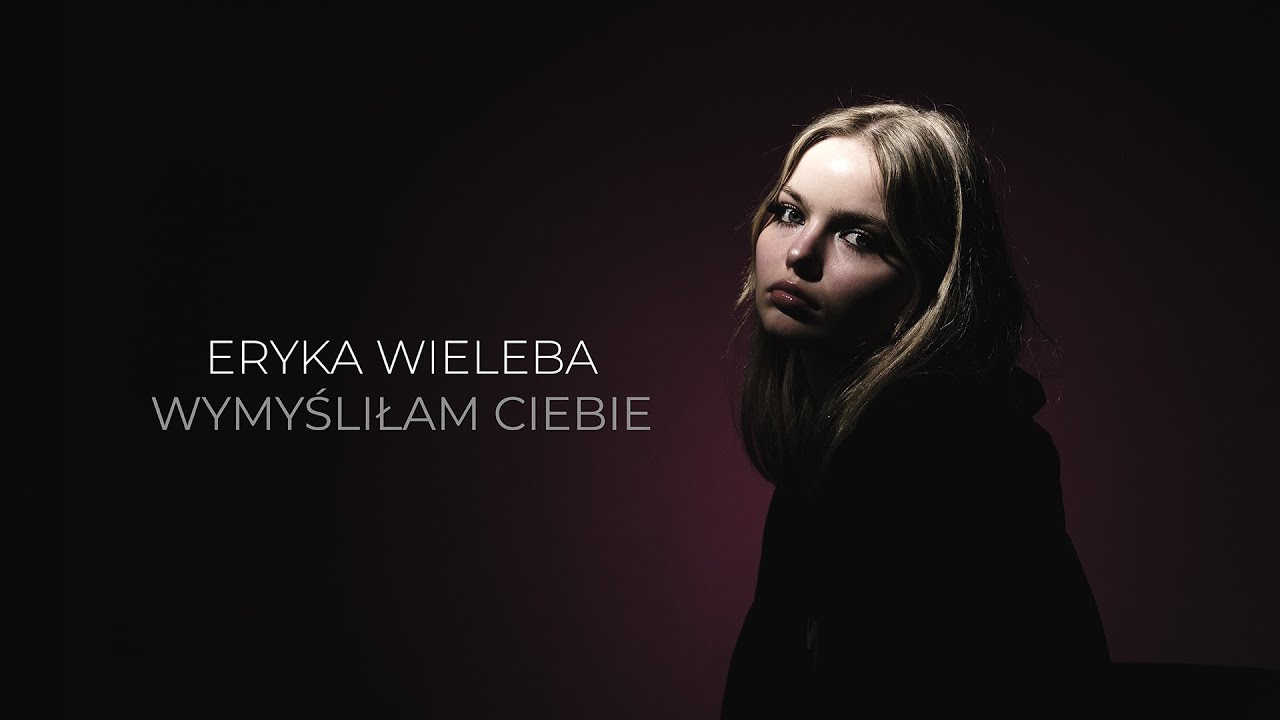 Eryka Wieleba - Wymyśliłam Ciebie