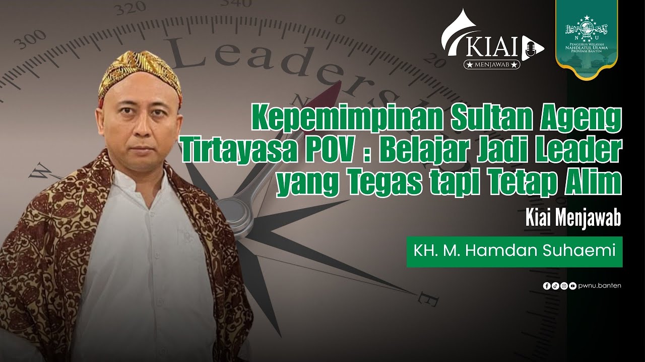 KIAI MENJAWAB EPS 13 KH HAMDAN SUHAEMI: RAHASIA KEPEMIMPINAN SULTAN AGENG TIRTAYASA