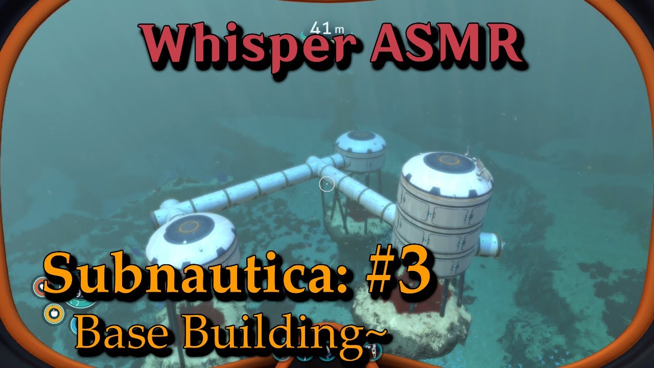Subnautica ASMR Episode 3! Base Building~