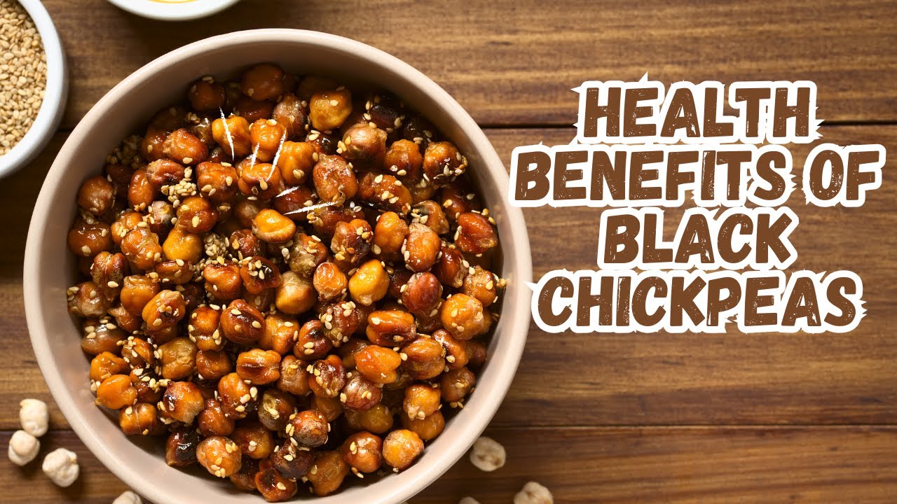 The Amazing Health Benefits of Black Chickpeas: A Nutritional Powerhouse | nutrition facts