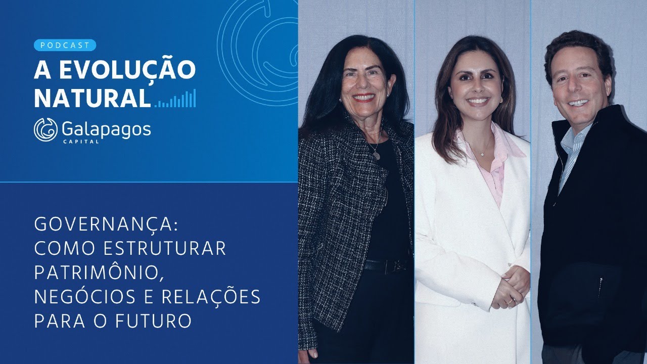 A Evolução Natural | Governança: Como estruturar patrimônio, negócios e relações para o futuro