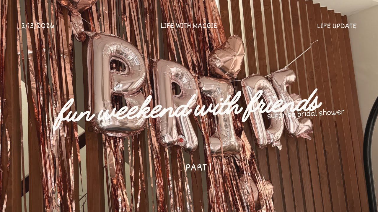 weekend with friends part 1 (surprise bridal shower)