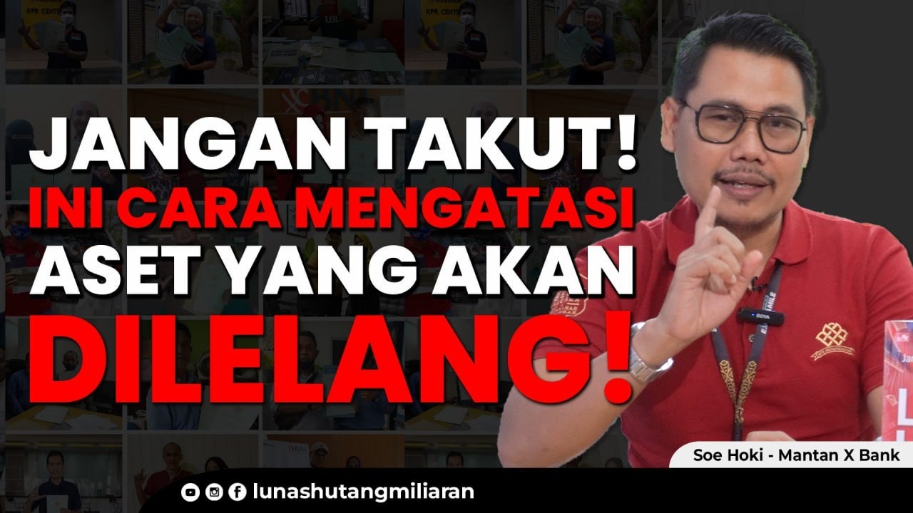ASET TERANCAM DILELANG BANK? JANGAN PANIK!