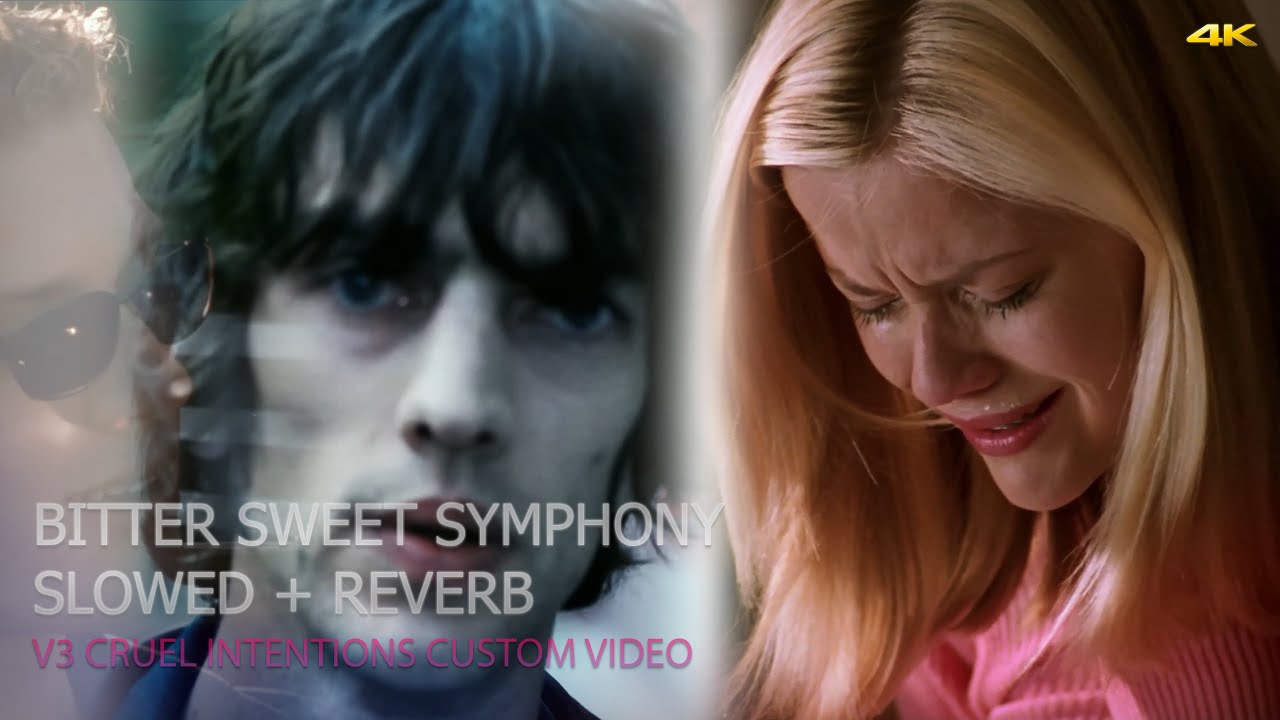 The Verve - Bitter Sweet Symphony (Slowed + Reverb) Cruel Intentions Movie & Music Custom Video (V3)