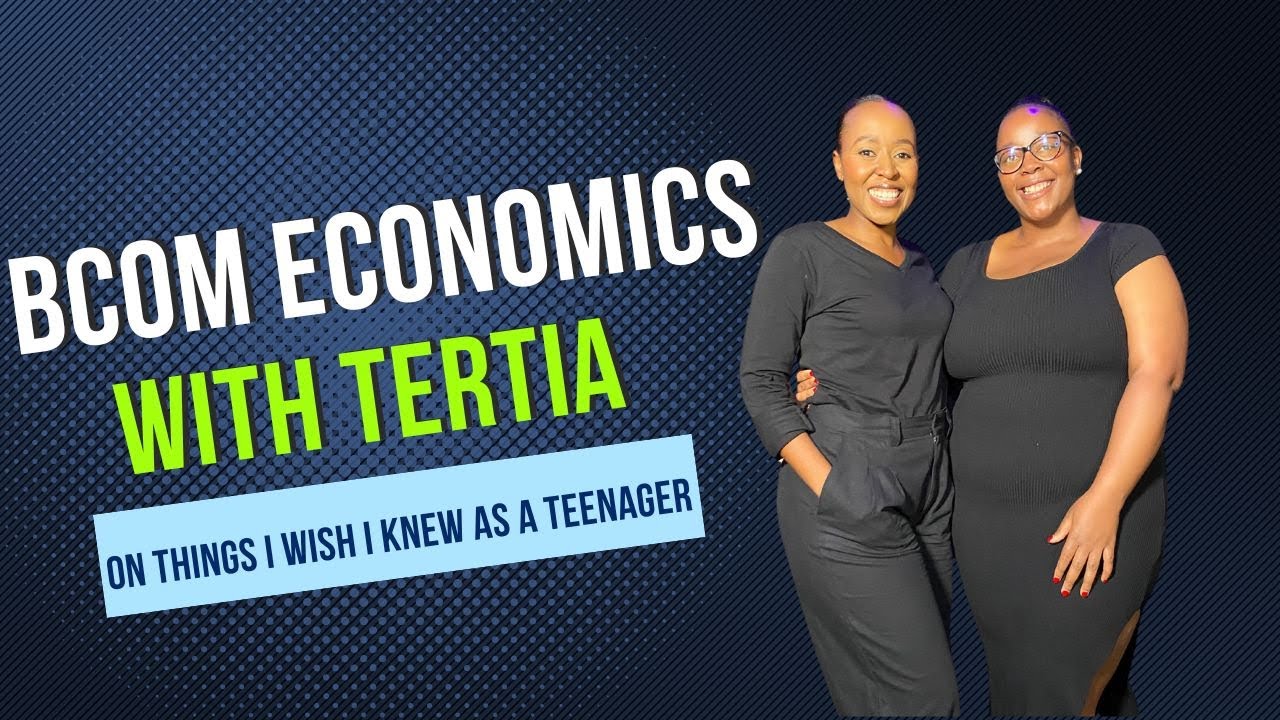 Episode 4: BCom Economics With Tertia || Things I Wish I Knew As A Teenager