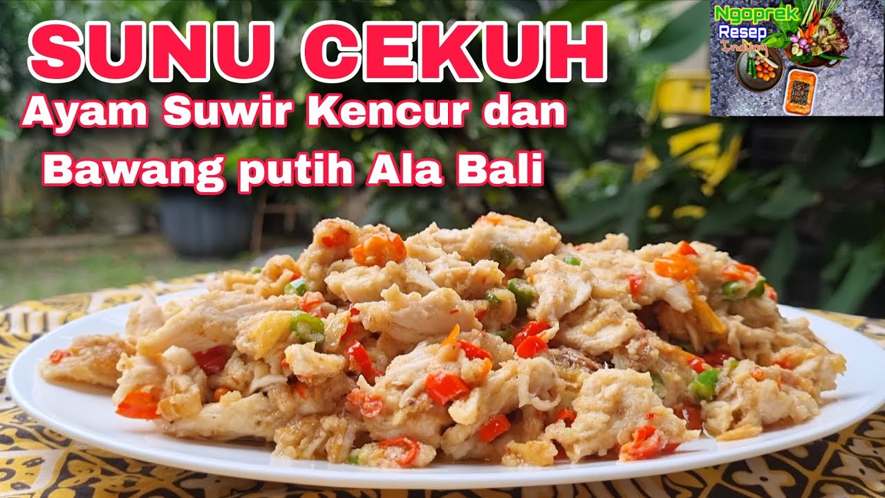 RESEP SUNU CEKUH || AYAM SUWIR KENCUR DAN BAWANG PUTIH ALA BALI