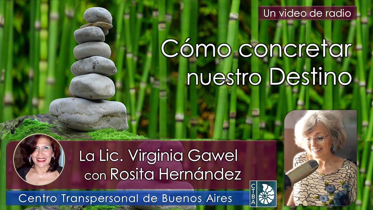 Virginia Gawel: CÓMO CONCRETAR NUESTRO DETINO