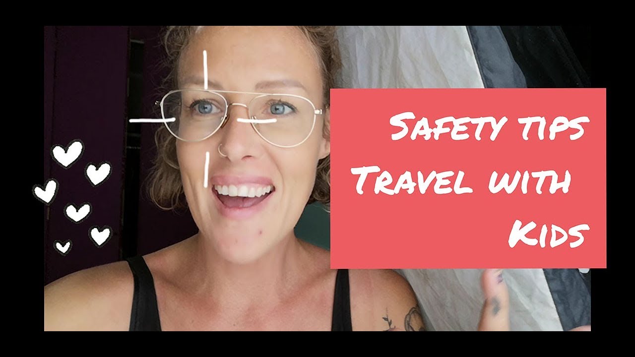 SAFETY TIPS FOR TRAVELING WITH KIDS
