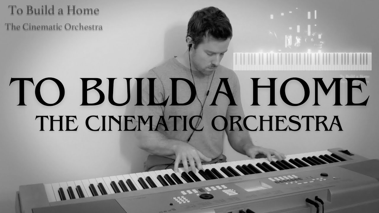 The Cinematic Orchestra - To Build a Home - Piano Cover