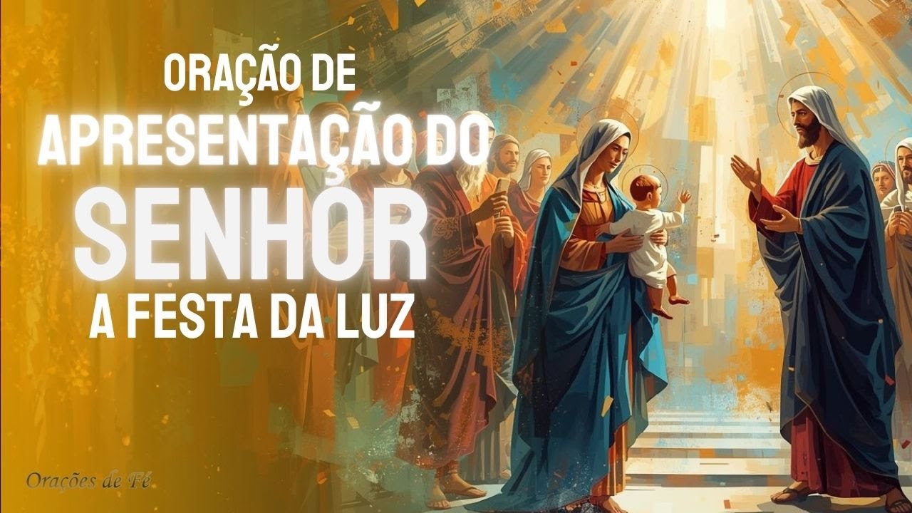 Oração da Apresentação do Senhor   A Festa da Luz