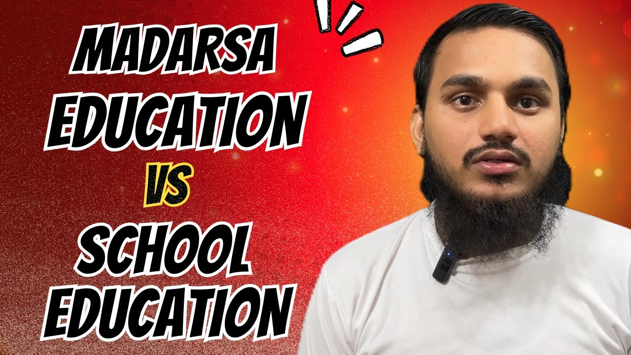 MADARSA EDUCATION VS SCHOOL EDUCATION
